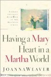 Having a Mary Heart in a Martha World - Joanna Weaver