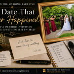 Featured graphic for Found in the Margins Part Five titled “The Date That Never Happened.” The design features a real wedding photo of Lela and Oji Fagan surrounded by their bridal party, alongside handwritten-style notes, wedding planning imagery, and the quote, “I thought I was asking Oji to be my wedding date. God was introducing me to my future husband.” Footer includes memoirsofablackgirl.com and lelajfagan.substack.com.