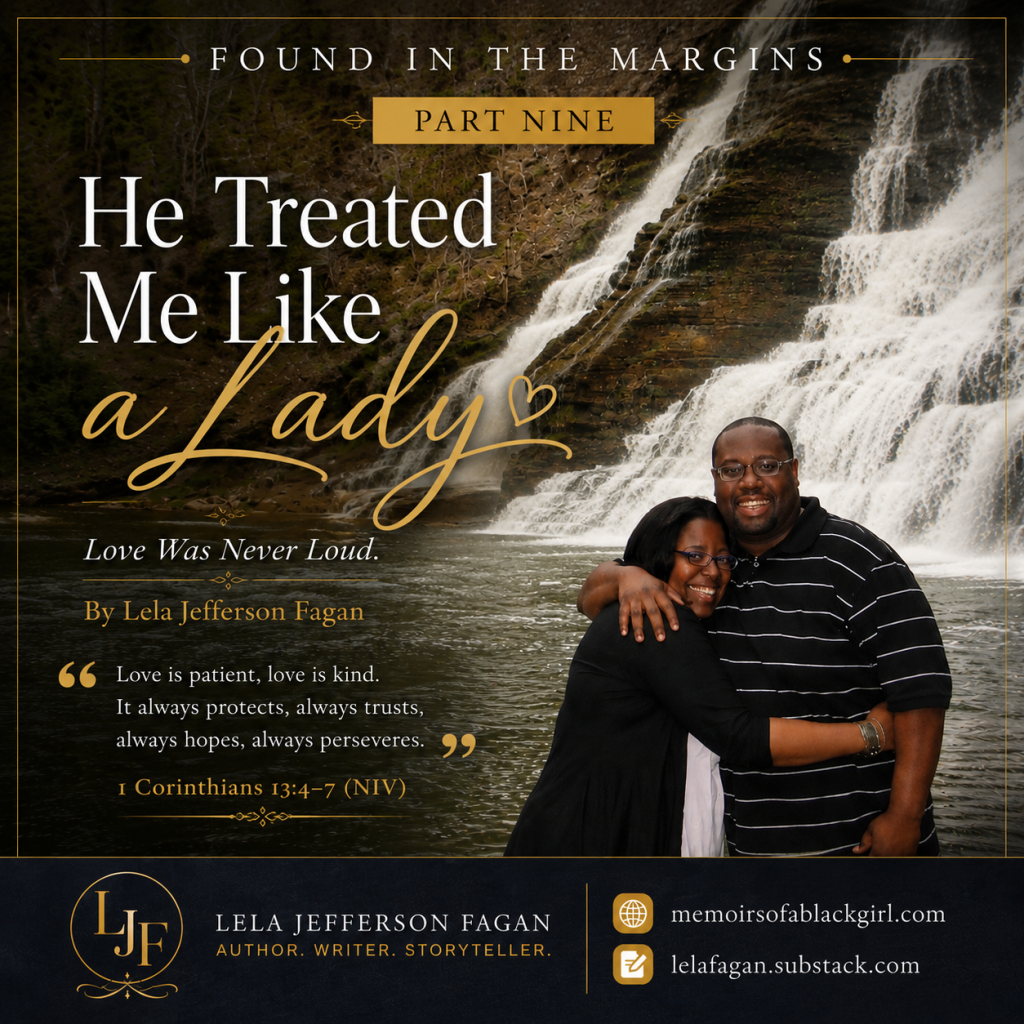 Editorial-style featured image for Found in the Margins: Part Nine featuring elegant imagery representing Christian courtship, quiet romance, and respectful love. Typography reads "He Treated Me Like a Lady," with branding for memoirsofablackgirl.com and lelafagan.substack.com.